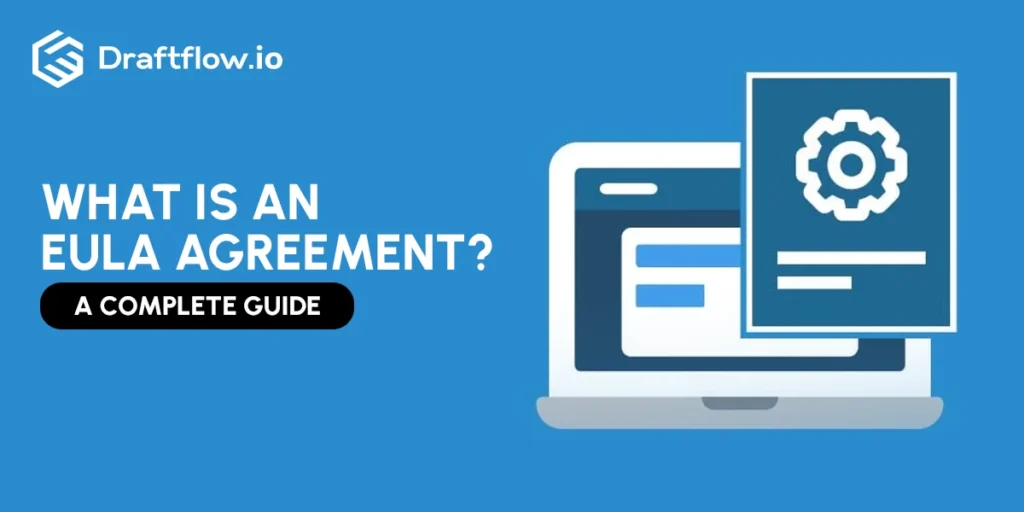 What Is an EULA Agreement? Complete Guide for Users & Businesses